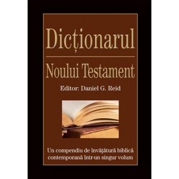 Dictionarul Noului Testament - Daniel G. Reid (editor)